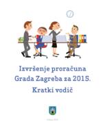 Izvršenje proračuna Grada Zagreba za 2015. : kratki vodič