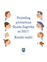 Prijedlog proračuna Grada Zagreba za 2017. : kratki vodič
